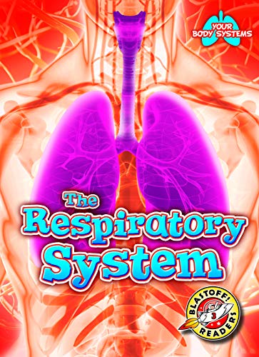 The Respiratory System (Your Body Systems: Blastoff! Readers, Level 3)