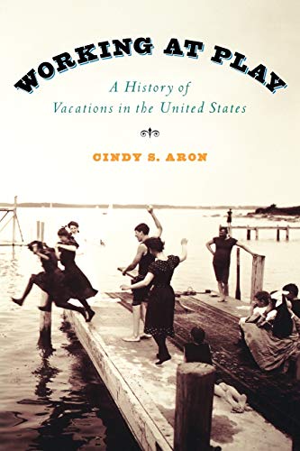 Working at Play: A History of Vacations in the United States