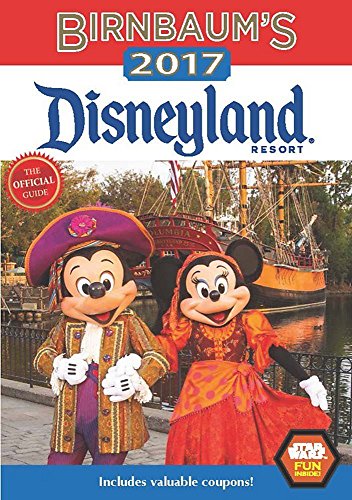 Birnbaum's 2017 Disneyland Resort: The Official Guide (Birnbaum Guides)