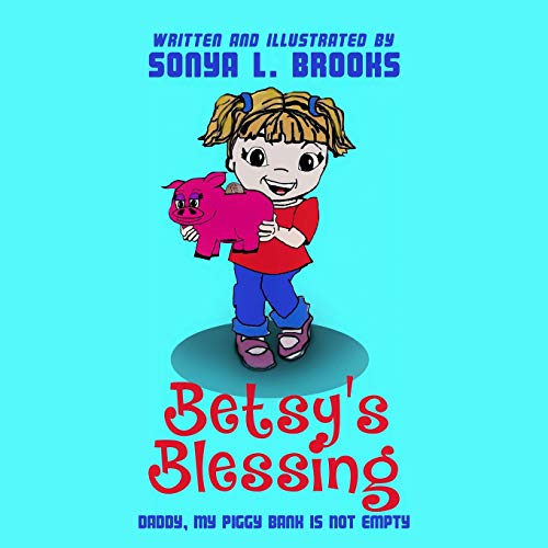 Betsy’s Blessing: Daddy, My Piggy Bank is Not Empty