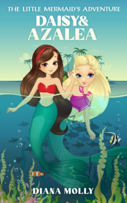The Little Mermaid's adventure: Daisy and Azalea (The Mermaid's adventure)