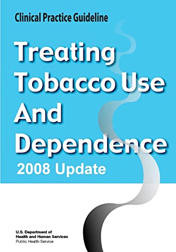 Treating Tobacco Use and Dependence: 2008 Update - Clinical Practice Guideline
