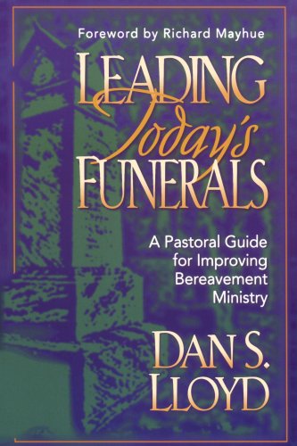 Leading Today's Funerals: A Pastoral Guide for Improving Bereavement Ministry