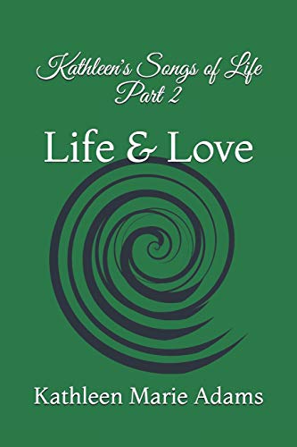 Kathleen's Songs of life Part 2: Life & Love