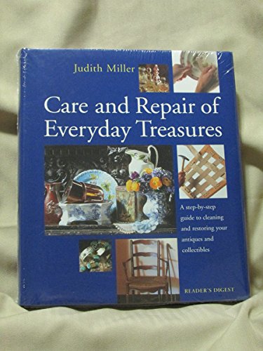 Care and Repair of Everyday Treasures: a Step-by-step Guide to Cleaning and Restoring Your Antiques and Collectibles