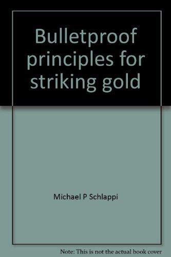 Bulletproof principles for striking gold