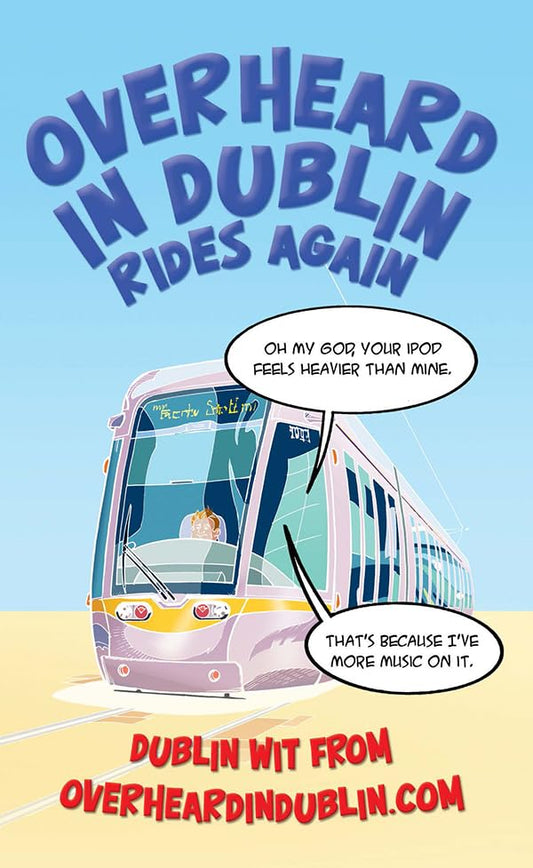 Overheard in Dublin Rides Again: Dublin Wit from Overheardindublin.com