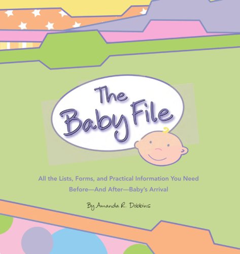 The Baby File: All the Lists, Forms, and Practical Information You Need Before--and After--Baby's Arrival - 340