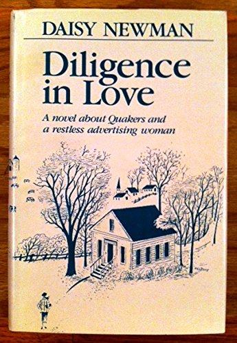 Diligence in Love: A novel about Quakers and a restless advertising woman (First Edition)