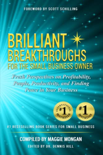 Brilliant Breakthroughs For The Small Business Owner: Fresh Perspectives on Profitability, People, Productivity, and Finding Peace in Your Business - 6252