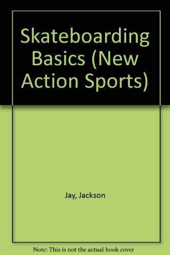 Skateboarding Basics (New Action Sports)