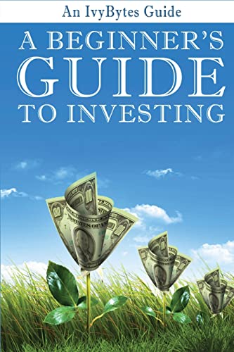 A Beginner's Guide to Investing: How to Grow Your Money the Smart and Easy Way - 4841