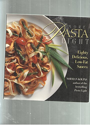 More Pasta Light: 80 Delicious, Low-Fat Sauces