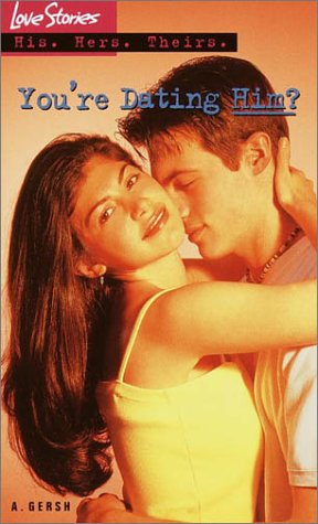 You're Dating Him? (LOVE STORIES HIS, HERS, THEIRS)