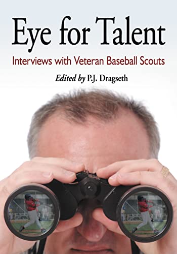Eye for Talent: Interviews with Veteran Baseball Scouts
