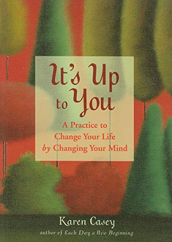 It's Up to You: A Practice to Change Your Life by Changing Your Mind (From the Author of Each Day a New Beginning and Let Go Now) - 3063