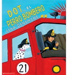 Dot, El Perro Bombero / Dot The Fire Dog (Spanish Edition) - 7844