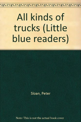 All kinds of trucks (Little blue readers)