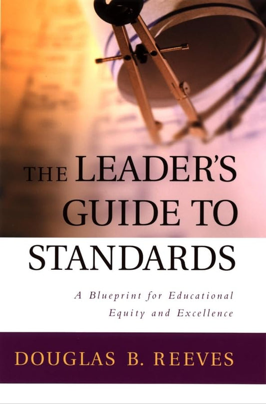 The Leader's Guide to Standards: A Blueprint for Educational Equity and Excellence - 215
