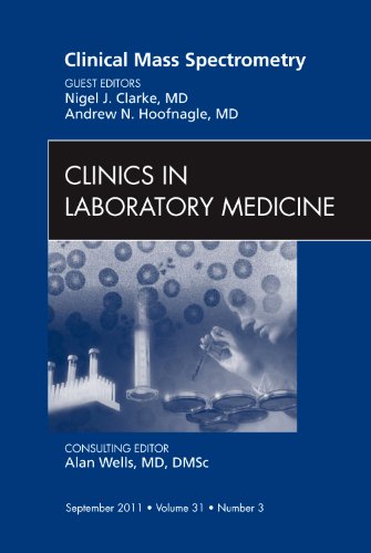 Clinical Mass Spectrometry, An Issue of Clinics in Laboratory Medicine (Volume 31-3) (The Clinics: Internal Medicine, Volume 31-3)