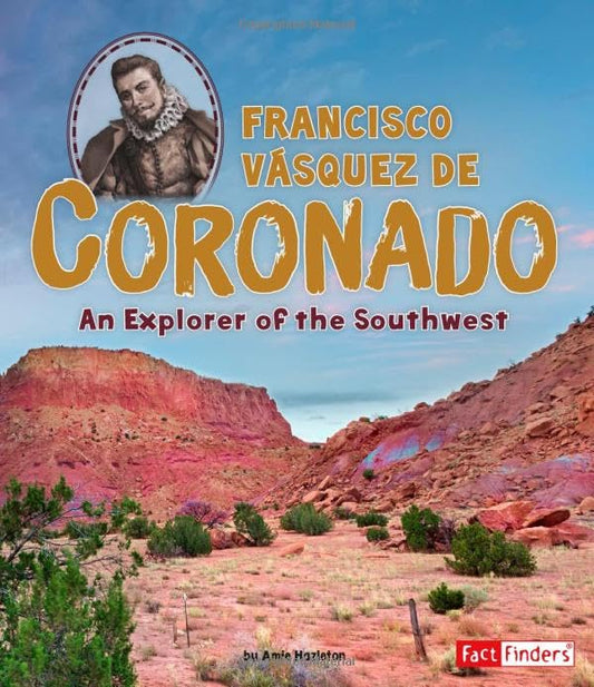 Francisco Vsquez de Coronado: An Explorer of the Southwest (World Explorers)