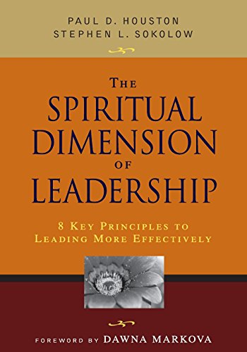 The Spiritual Dimension of Leadership: 8 Key Principles to Leading More Effectively