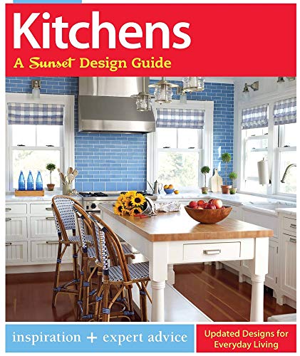Kitchens: A Sunset Design Guide: Inspiration + Expert Advice (Sunset Design Guides)