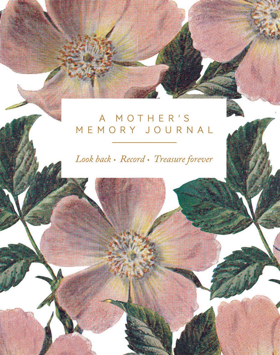 A Mother's Memory Journal: Look Back. Record. Treasure Forever.