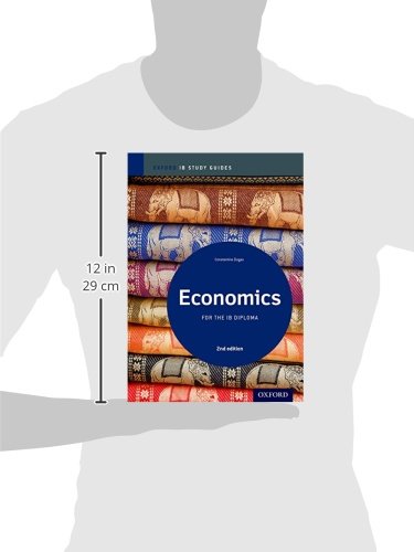 IB Economics 2nd Edition: Study Guide: Oxford IB Diploma Program (International Baccalaureate)