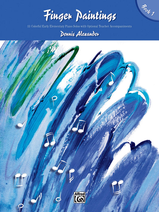 Finger Paintings, Bk 1: 11 Colorful Early Elementary Piano Solos with Optional Teacher Accompaniments