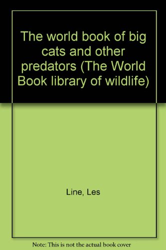 The world book of big cats and other predators (The World Book library of wildlife)
