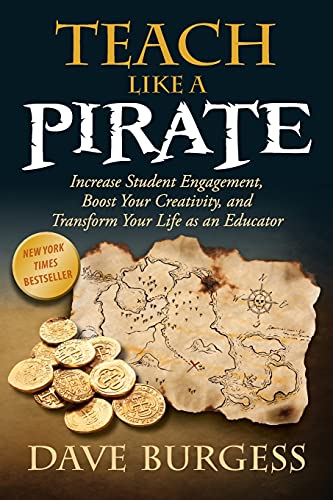 Teach Like a PIRATE: Increase Student Engagement, Boost Your Creativity, and Transform Your Life as an Educator - 4383