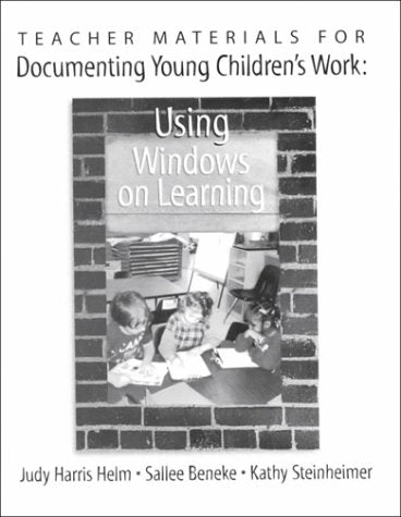 Teacher Materials for Documenting Young Children's Work: Using Windows on Learning - 6782
