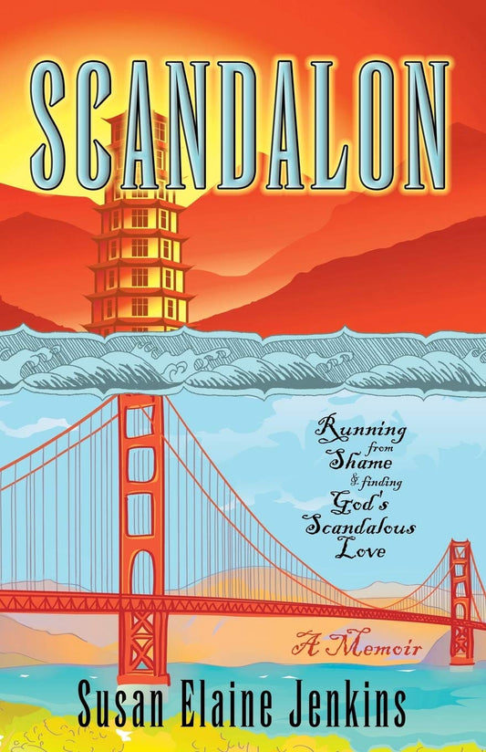 Scandalon: Running From Shame and Finding God's Scandalous Love