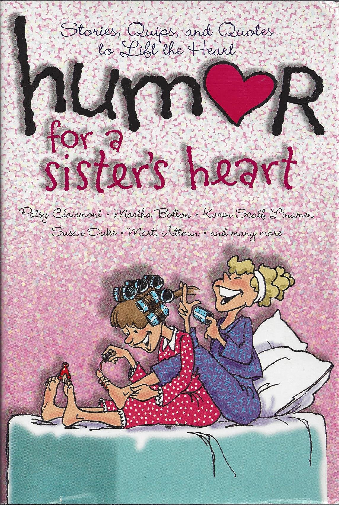 Humor for a Sister's Heart: Stories, Quips, and Quotes to Lift the Heart