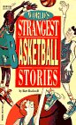 World's Strangest Basketball Stories (World's Strangest Sports Stories)