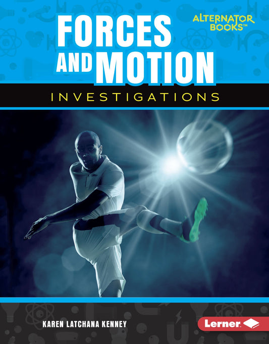 Forces and Motion Investigations (Key Questions in Physical Science (Alternator Books ® ))