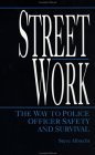 Street Work: The Way to Police Officer Safety and Survival