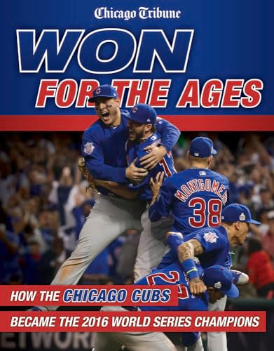 Won for the Ages: How the Chicago Cubs Became the 2016 World Series Champions - 3043