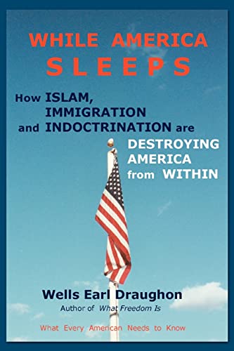 While America Sleeps: How Islam, Immigration and Indoctrination Are Destroying America From Within