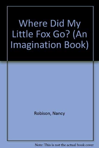 Where Did My Little Fox Go? (An Imagination Book)