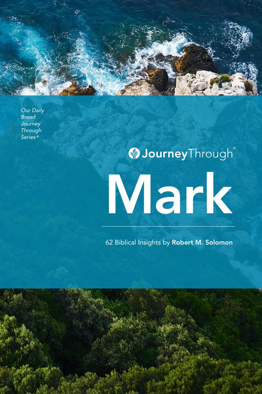 Journey Through Mark: 62 Biblical Insights by Robert M. Solomon (Journey Through Series: Gospels & Acts)