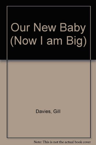 Now I Am Big: Our New Baby