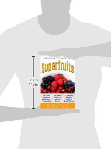 Superfruits: (Top 20 Fruits Packed with Nutrients and Phytochemicals, Best Ways to Eat Fruits for Maximum Nutrition, and 75 Simple and Delicious Recipes for Overall Wellness)