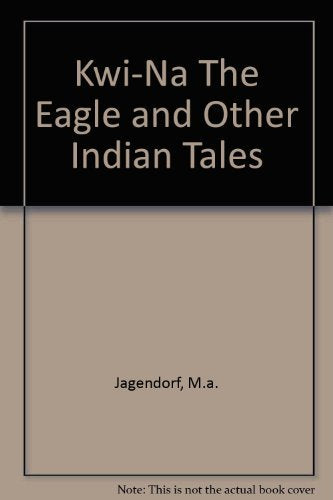 Kwi-na the eagle, and other Indian tales, (Folk literature around the world)