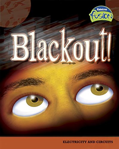 Blackout!: Electricity And Circuits (Raintree Fusion: Physical Science)