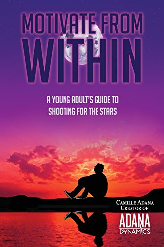 Motivate from Within: A Young Adult's Guide to Shooting for the Stars - 335