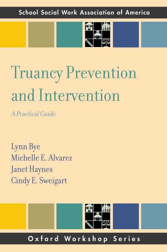 Truancy Prevention and Intervention: A Practical Guide (SSWAA Workshop Series)