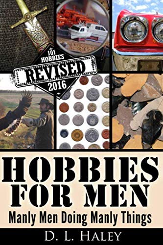 Hobbies for Men: Manly Men Doing Manly Things: Revised 2016 - 7409