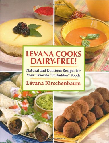 Levanna Cooks Dairy-Free!: A Healthy, Simple Approach to Gourmet Cuisine